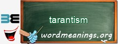 WordMeaning blackboard for tarantism